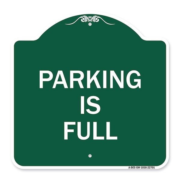 Signmission Designer Series Sign-Parking Is Full, Green & White Aluminum Sign, 18" x 18", GW-1818-22701 A-DES-GW-1818-22701 - main